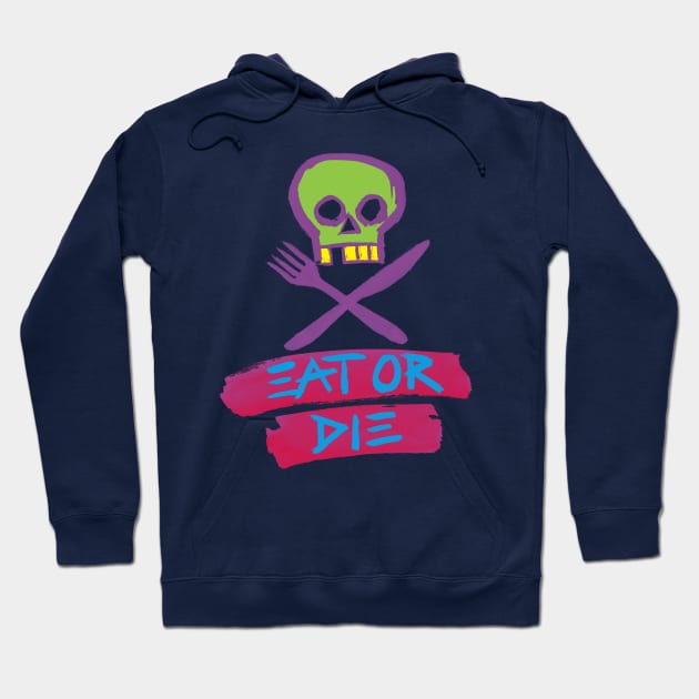 Eat Or Die Hoodie by ORabbit